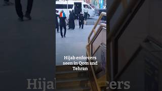 Hijab enforcers seen in Qom and Tehran