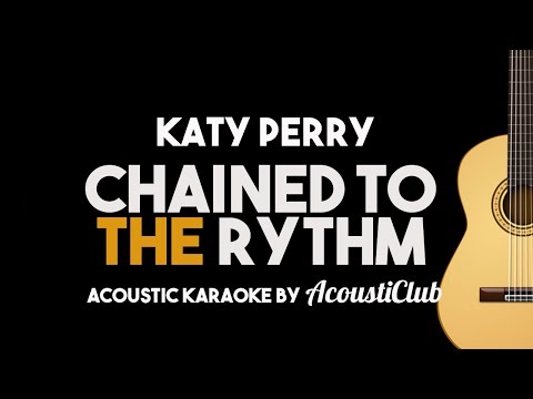 Katy Perry – Chained to The Rhythm (Acoustic Guitar Karaoke Version)