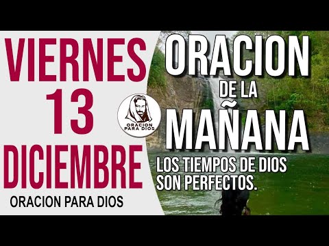 Oración de la Mañana de hoy Viernes 13 de Diciembre del 2024