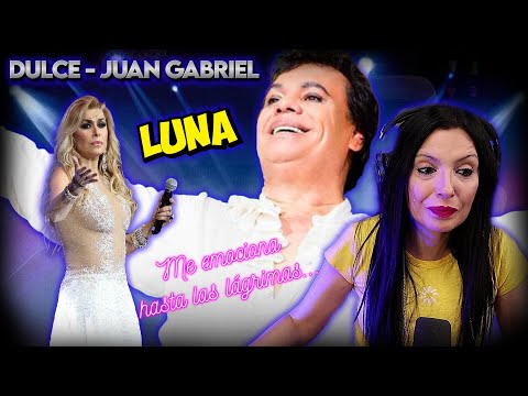 DULCE  - JUAN GABRIEL - Luna | Me emocionó hasta las lágrimas!!!! - HOMENAJE REACCIÓN