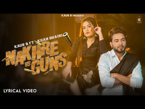 Nakhre vs Guns (Lyrical Video) | Kaur B Ft Khan Bhaini  | New Punjabi Song 2021 | Kaur B
