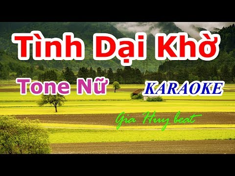 Tình Dại Khờ – karaoke – tone nữ – gia huy beat – karaoke Tình dại khờ gia huy beat