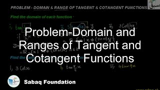 Problem-Domain and Ranges of Tangent and Cotangent Functions