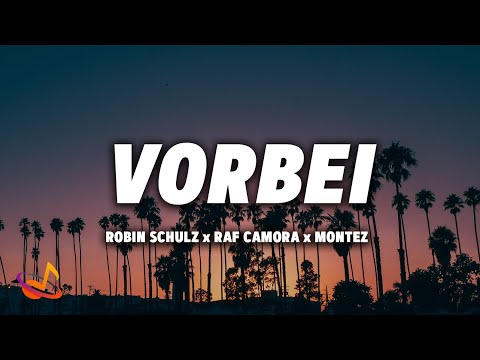 Robin Schulz X RAF Camora X Montez X Dario Rodriguez - VORBEI [Lyrics]
