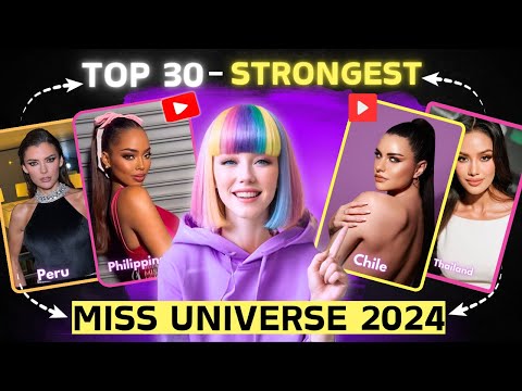 TOP 30 STRONGEST CONTESTANTS OF MISS UNIVERSE 2024