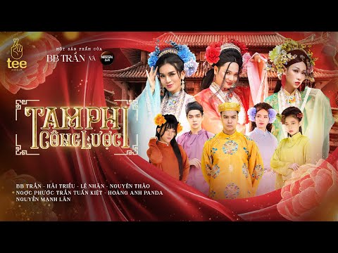 TAM PHI CÔNG LƯỢC | BB TRẦN - HẢI TRIỀU - CA NÔ - NGỌC PHƯỚC - NGUYÊN THẢO - TUẤN KIỆT