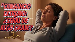 Cansancio extremo Síntomas del cáncer que parecen INOFENSIVOS