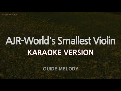 AJR-World’s Smallest Violin (Melody) (Karaoke Version)