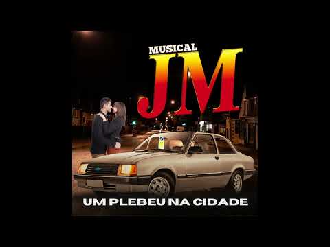 UM PLEBEU NA CIDADE - MUSICAL JM