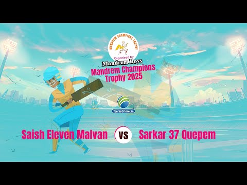 1st Semi Final | Saish Eleven Malvan vs Sarkar 37 Quepem Match | Mandrem Champions Trophy 2025