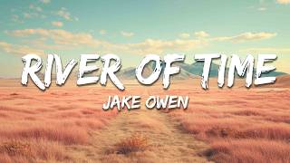 Jake Owen - River Of Time (Lyrics)