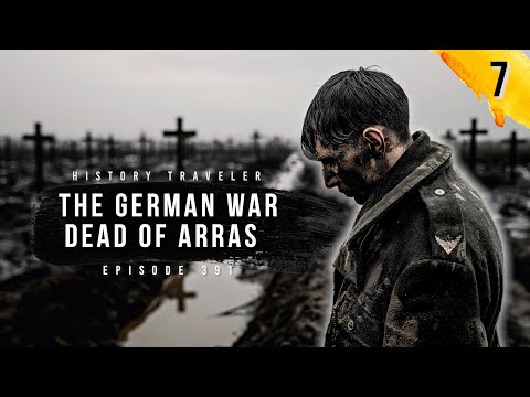 The German War Dead of Arras (WWI) | History Traveler Episode 391