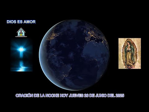 ORACION DE LA NOCHE DE HOY JUEVES 26 DE JUNIO DEL 2025