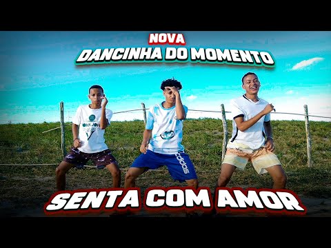 SENTA COM AMOR, POR QUE SEM AMOR AS OUTRAS SENTA - FURACÃO HIT( DANCINHA DO MOMENTO)