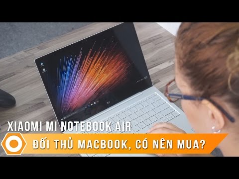 (VIETNAMESE) Xiaomi Mi Notebook Air - Đối thủ của Macbook: Có đáng mua ko??