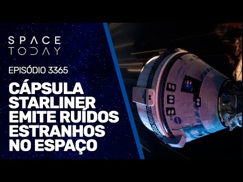 CÁPSULA STARLINER EMITE RUÍDOS ESTRANHOS NO ESPAÇO | #RUMOA2MILHOES