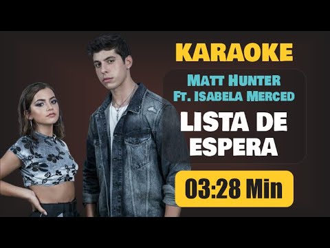 Karaoke | LISTA DE ESPERA – Matt Hunter Isabela Merced
