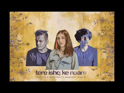 Hassan &amp; Roshaan - Tere Ishq Ke Naam (ft. Annural Khalid) | OST | ARY Digital