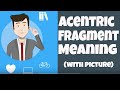 Understanding Eccentric Fragments in Biology