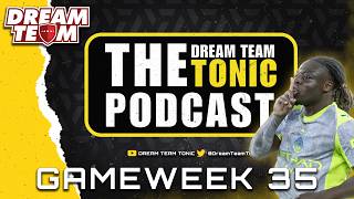 SUN DREAM TEAM GW35 PREVIEW | DREAM TEAM TONIC PODCAST | FANTASY FOOTBALL TIPS