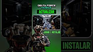 MEGA ACTUALIZACIÓN ya en DELTA FORCE MOBILE para JUGAR, OPTMIZACION, RENDIMIENTO y MAS