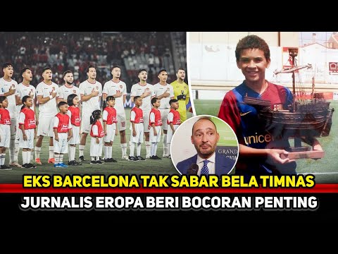 GEMPARKAN TIMNAS! Jebolan akademi top dunia tunjukkan minat~Bocoran Jurnalis Eropa terbukti