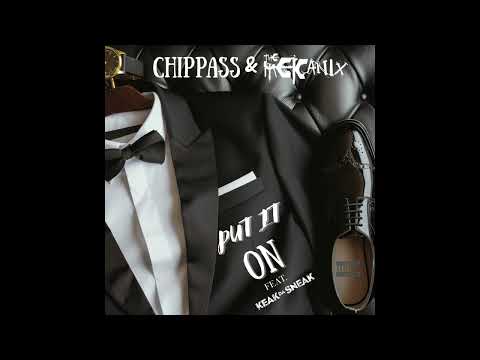 Chippass & The Mekanix " Put It On " feat Keak Da Sneak