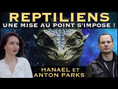 « Reptiliens : Une mise au point s'impose ! » avec Hanael & Anton Parks