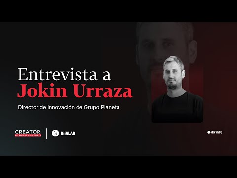 Entrevista a Jokin Urruaza - Director de Innovacion de Grupo Planeta | Creator Business Congress