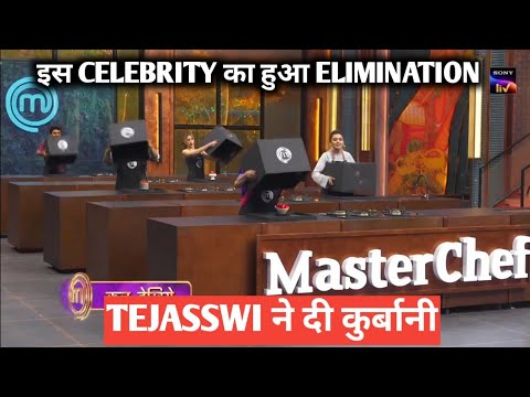 sony tv celebrity MasterChef India इस celebrity का हुआ elimination tejasswi ने दी कुर्बानी