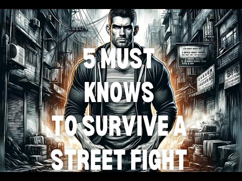 5 must knows to survive a street fight!