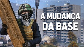 A MUDANÇA DA BASE - DayZ