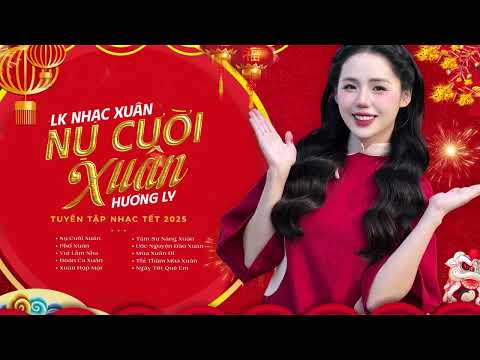 Nụ Cười Xuân - Phố Xuân | Nhạc Xuân Hương Ly 2025 Remix - LK Nhạc Tết 2025 | Nghe Là Thấy Tết...