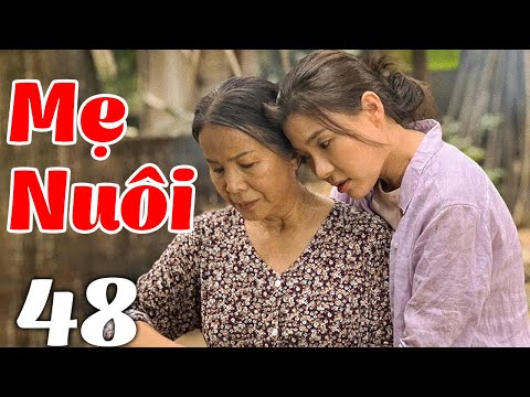 Phim MẸ NUÔI - Tập 48 | Phim Bộ Tình Cảm Việt Nam Mới Nhất 2025 | Phim Việt Nam Hay Nhất