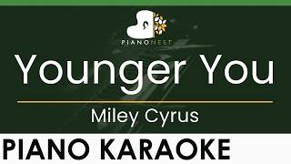 Miley Cyrus - Younger You - LOWER Key (Piano Karaoke Instrumental)