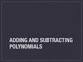 Exploring Adding and Subtracting Polynomials