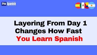 Learn Spanish: Add One Layer Each Day Until Fluent