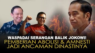 WASPADAI SERANGAN BALIK JOKOWI! PEMBERIAN ABOLISI & AMNESTI JADI ANCAMAN DINASTINYA