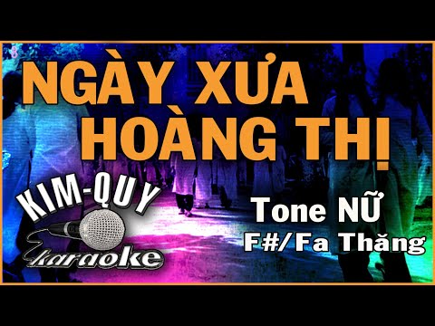 KARAOKE NGÀY XƯA HOÀNG THỊ ( Phạm Duy ) Tone NỮ ( F#/Fa thăng )