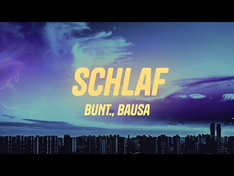 BUNT., Bausa - Schlaf (Text)