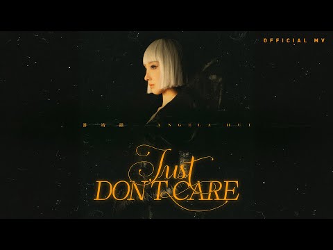 許靖韻 Angela Hui《Just Don't Care》 [Official MV]
