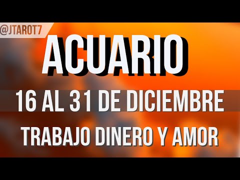 ACUARIO Trabajo Dinero y Amor Horoscopo Semanal 16 al 31 de Diciembre 2024