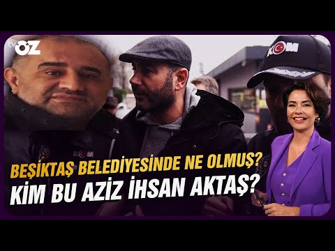 BEŞİKTAŞ BELEDİYESİNDE NE OLMUŞ? KİM BU AZİZ İHSAN AKTAŞ ??