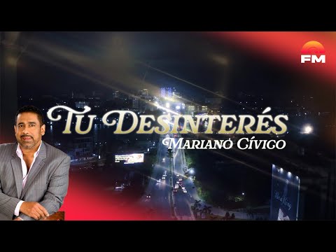 Tú Desinterés - Mariano Cívico | Lyric Video
