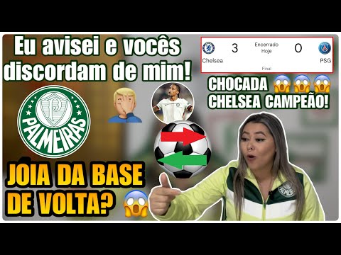 😱 JÓIA DA BASE DE VOLTA? VAMOS PALMEIRAS SE MEXAAAAAA! CHOCADA! CHELSEA CAMPEÃO! LEMBRAM QUE FALEI?