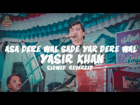 Asa Dere Wal Sade Yar Dere Wal (Slowed & Reverb) Yasir Khan Niazi Saraiki 2024