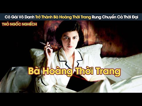 [Review Phim] Cô Gái Vô Danh Trở Thành Bà Hoàng Thời Trang Rung Chuyển Cả Thời Đại