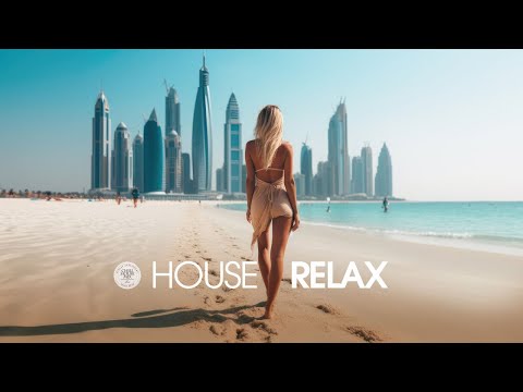 House Relax 2024 (Chill Lounge Dubai Deep Mix 269)