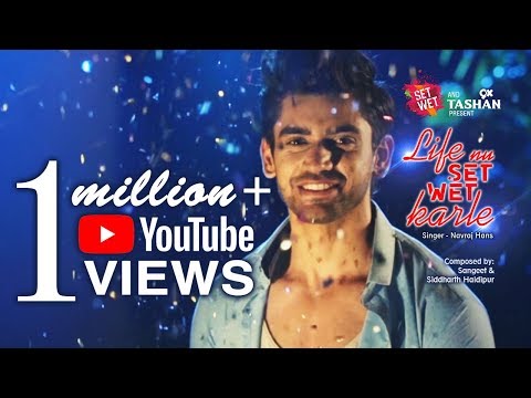 Life nu Set Wet karle|New Punjabi Song 2018|Navraj Hans|Sangeet|Siddharth Haldipur|9X Tashan