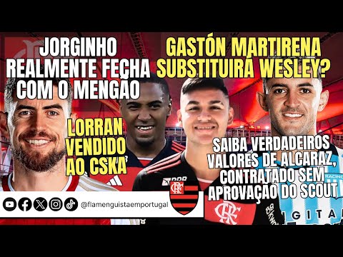 JORGINHO NO FLA | GASTÓN MARTIRENA POR WESLEY? | LORRAN NO CSKA | VALOR DE ALCARAZ SEM SIM DO SCOUT